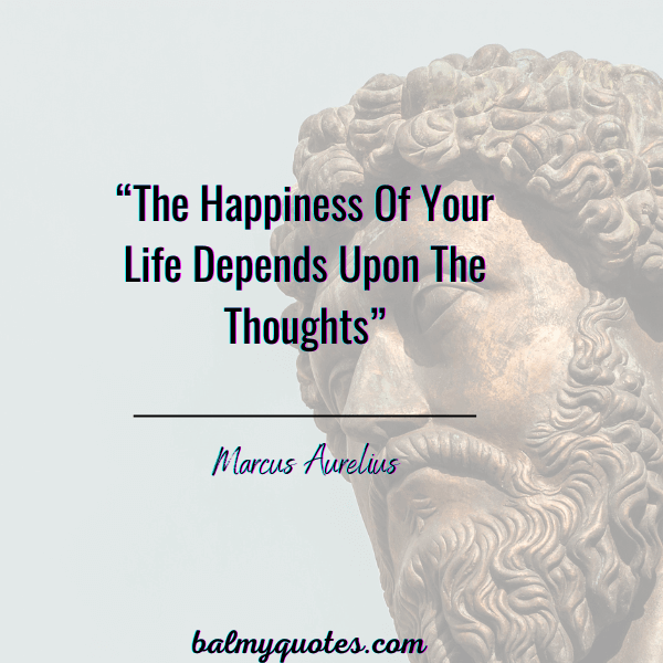 Marcus Aurelius Happiness Quotes.