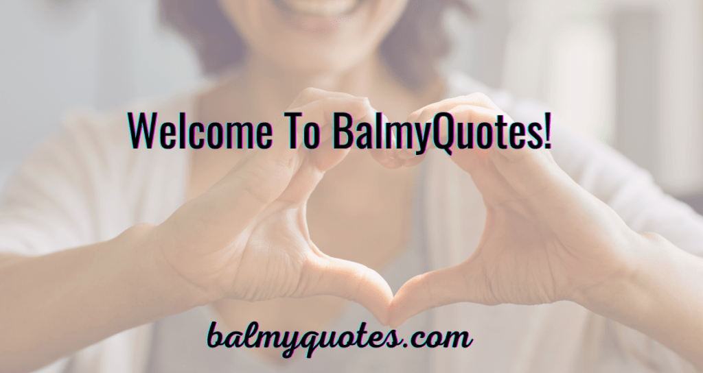 welcome to balmy quotes