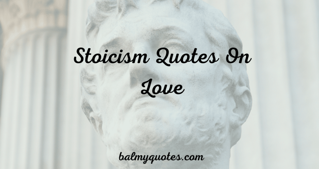 Stoicism quotes on love