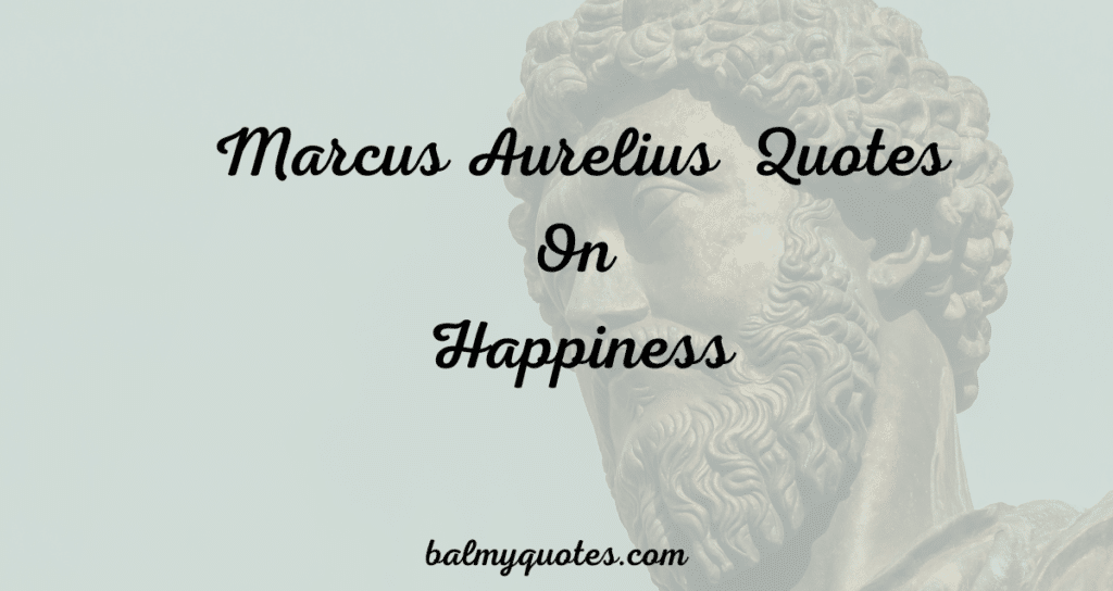 marcus aurelius quotes on happiness