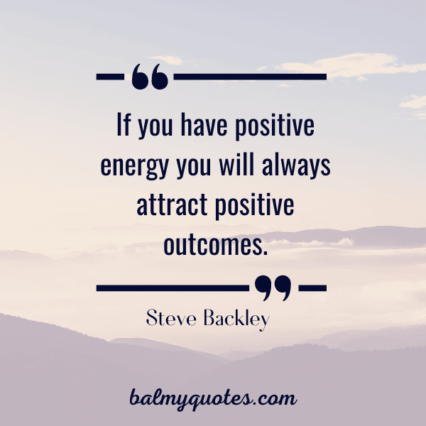 Positive Energy Quotes By Famous People