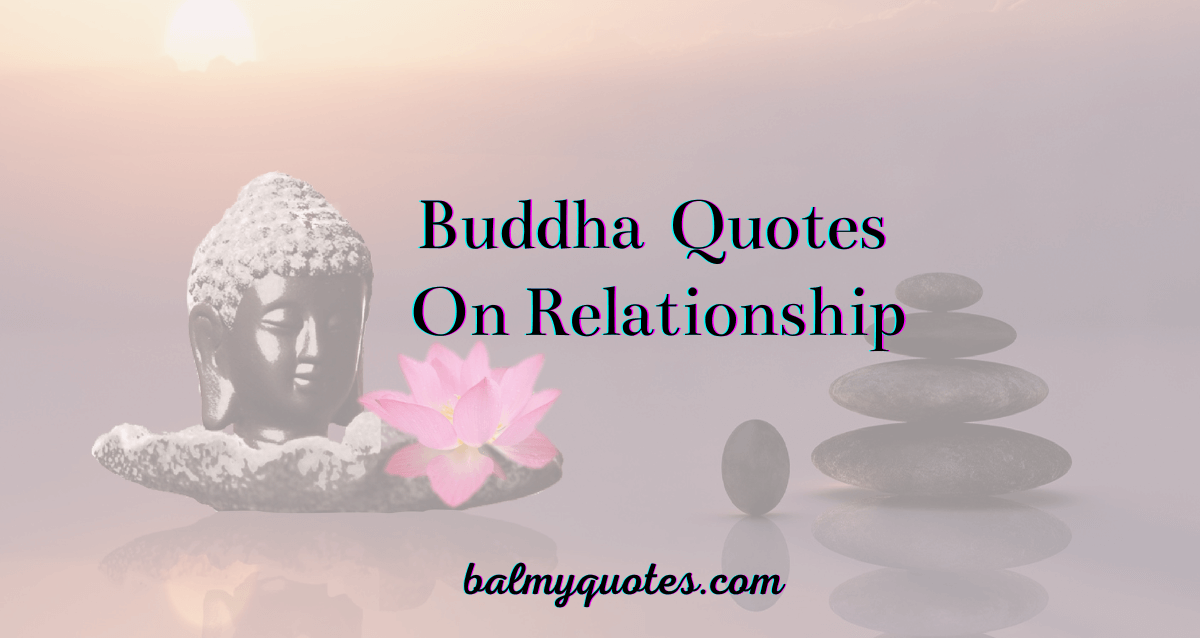 Buddha Quotes On Relationship (Love & Relationship Quotes)