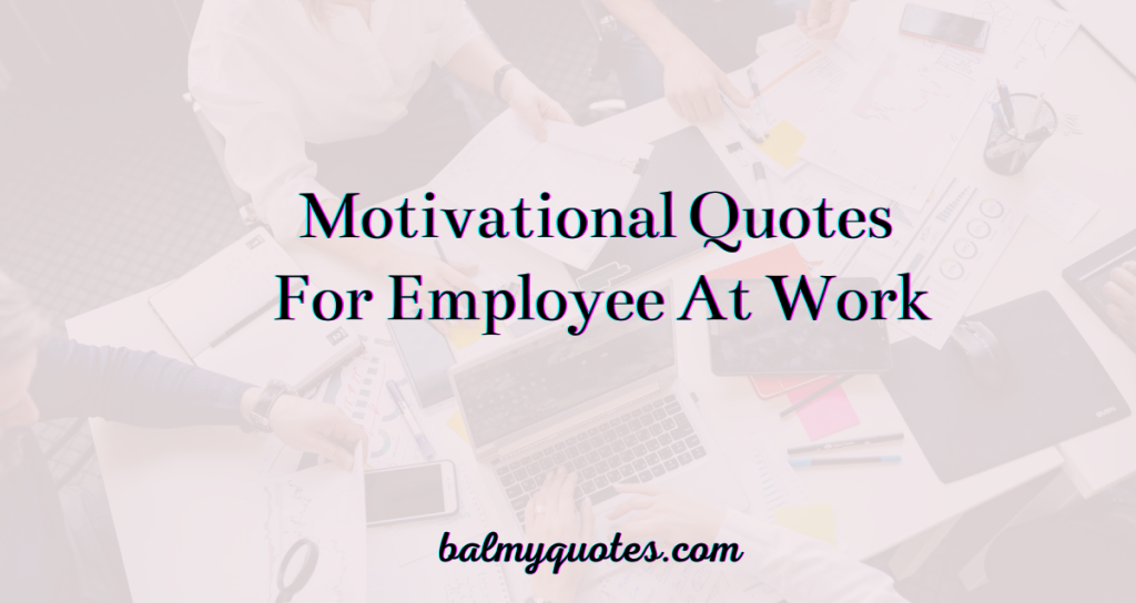 Motivational Quotes for the Workplace