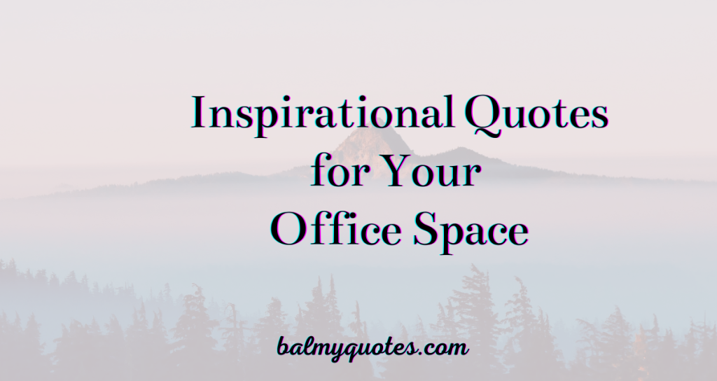 inspirational office space quotes