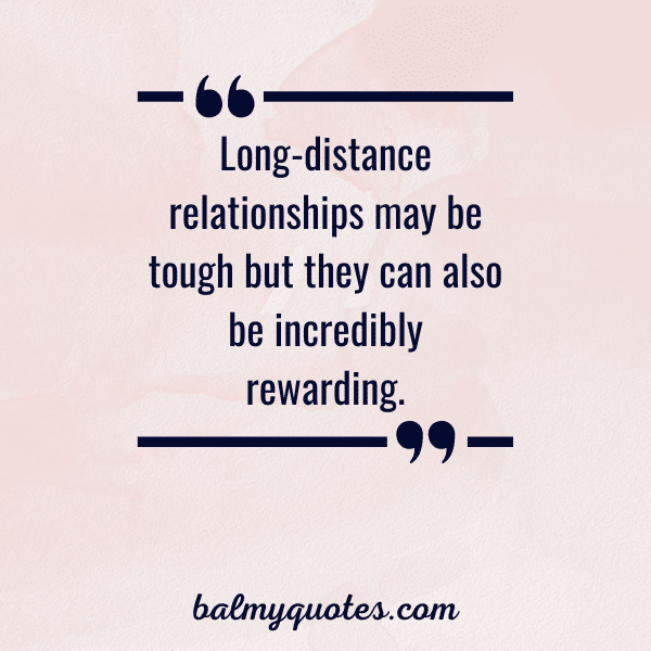 “Long-distance relationships may be tough but they can also be incredibly rewarding.”
