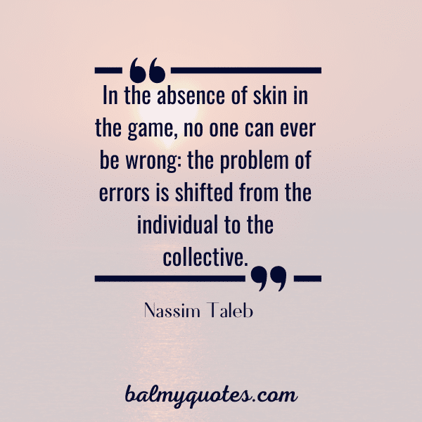 Nassim taleb quotes- skin in the game