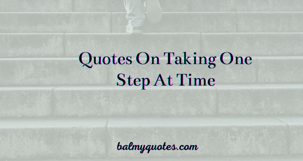 quotes on taking one step at a time