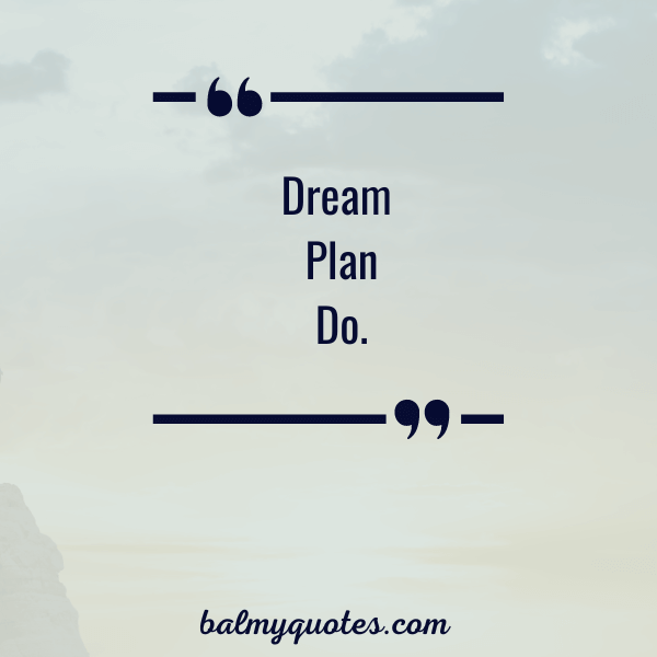 "dream plan do"