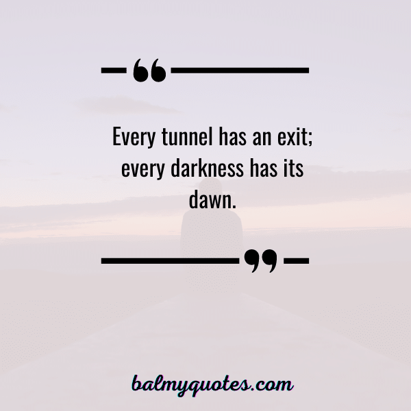 POSITIVE LIGHT AT THE END OF TUNNEL QUOTE (1)