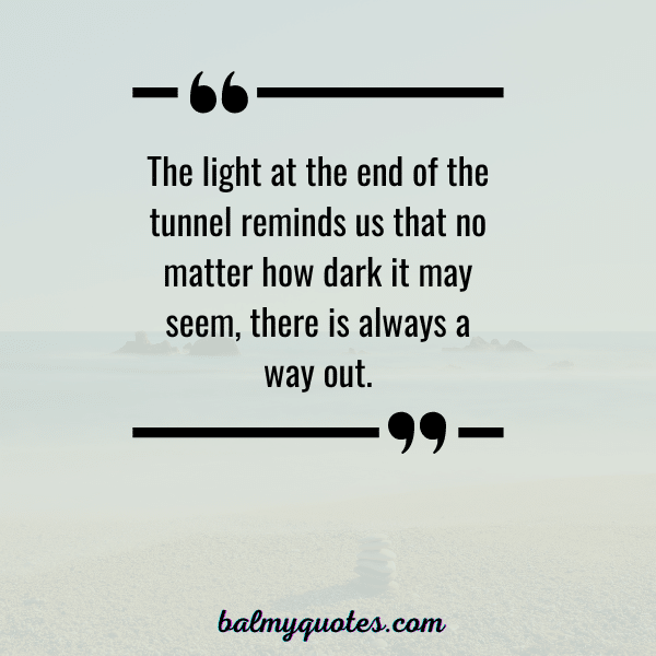 POSITIVE LIGHT AT THE END OF TUNNEL QUOTE-2