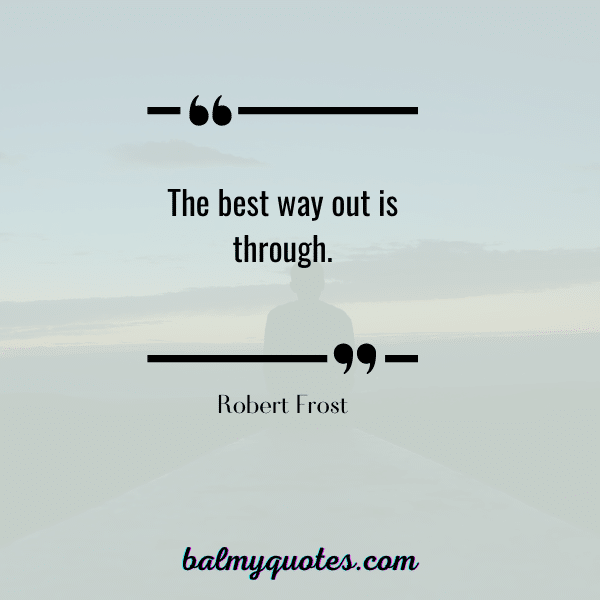 POSITIVE LIGHT AT THE END OF TUNNEL QUOTE- ROBERT FROST