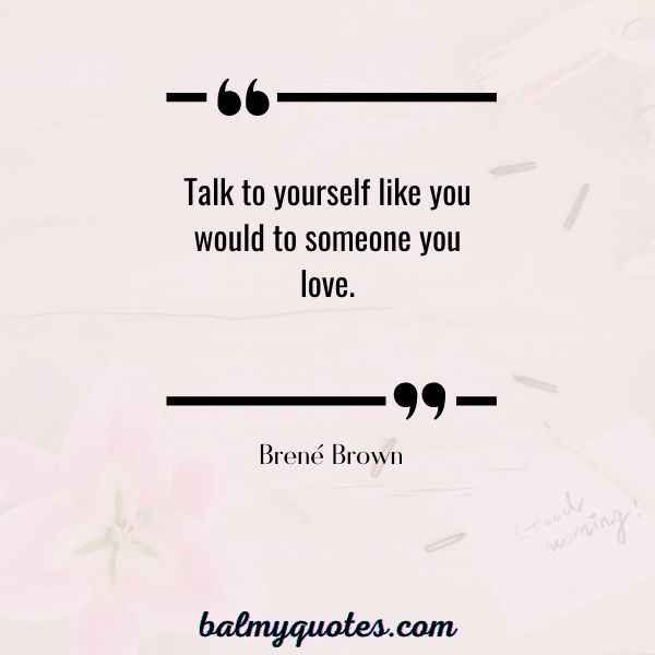 BE KIND TO YOURSELF QUOTE - BRENE BROWN (1)