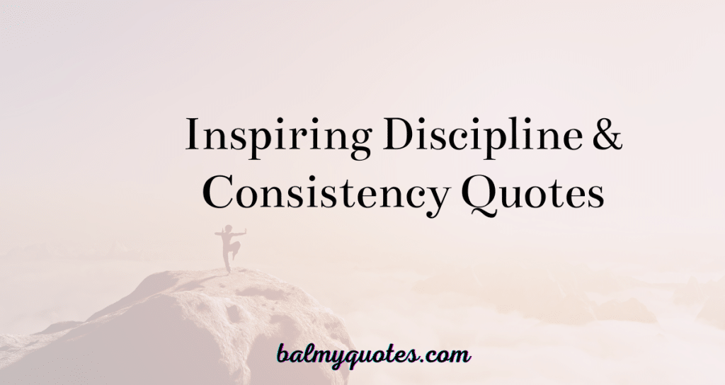 DISCIPLINE AND CONSISTENCY QUOTES