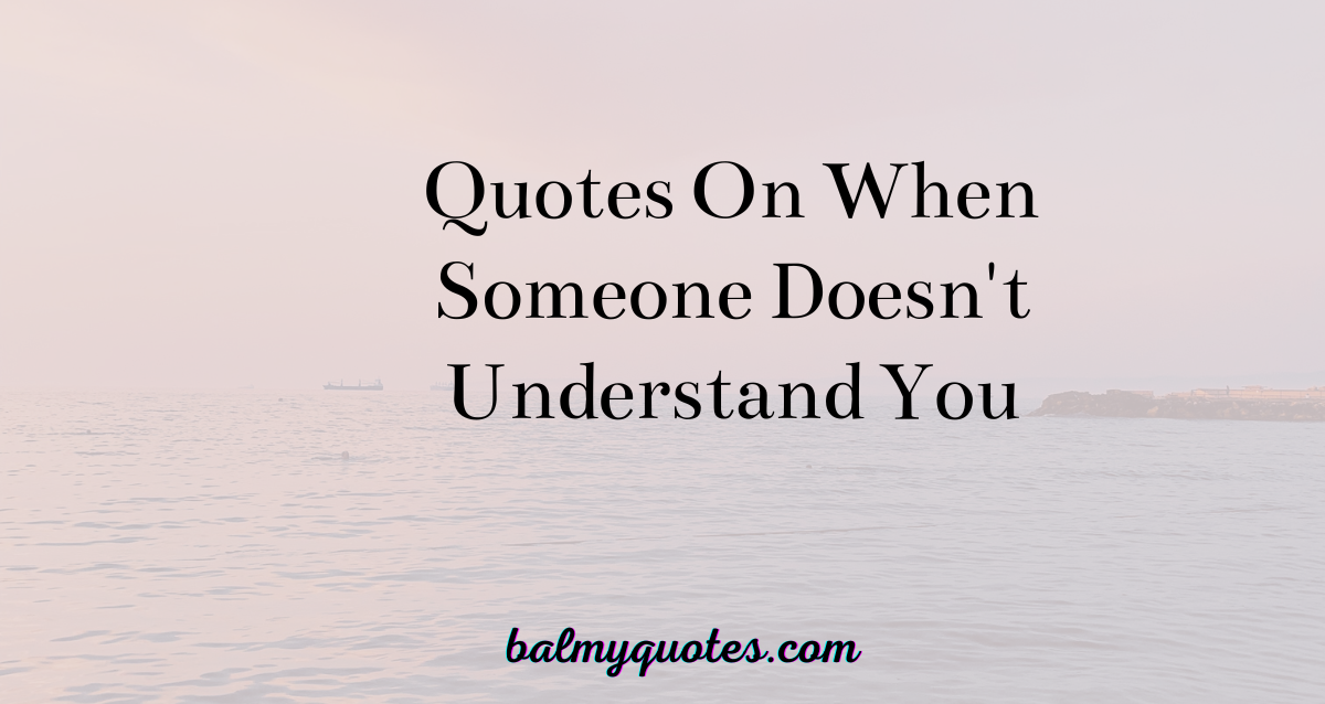 15-quotes-when-someone-doesn-t-understand-you