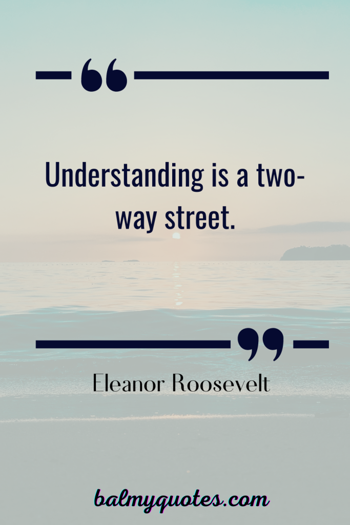 quotes when someone doesn't understand you-ELEANOR ROOSEVELT