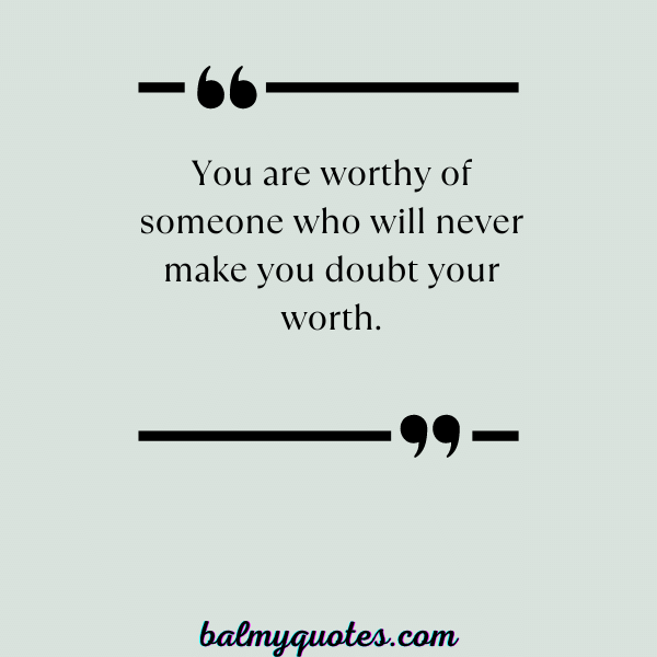 HE IS NOT WORTH IT QUOTES- 4