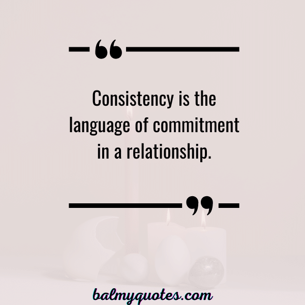 QUOTES ON CONSISTENCY IN RELATIONSHIP (1)