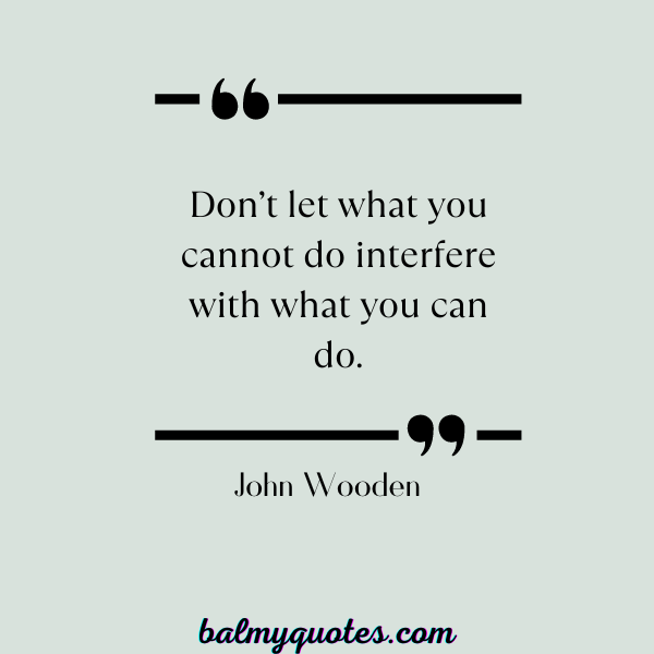 john wooden - prove yourself quotes