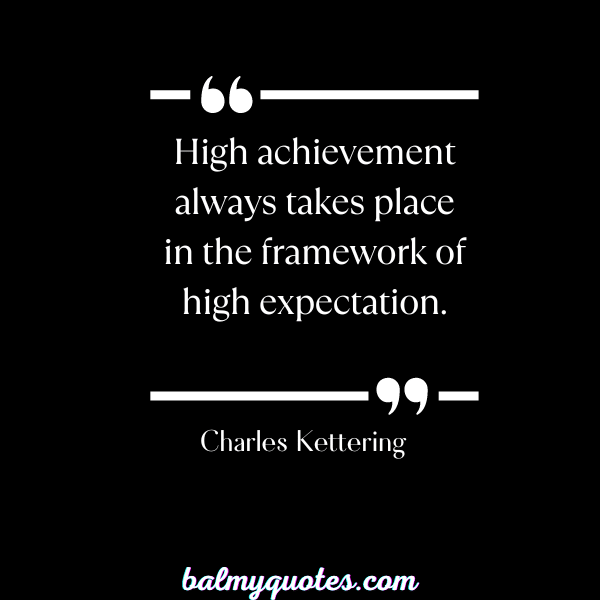 CHARLES KETTERING-expectations quotes