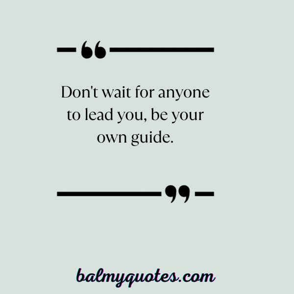 Do not wait for anyone quotes