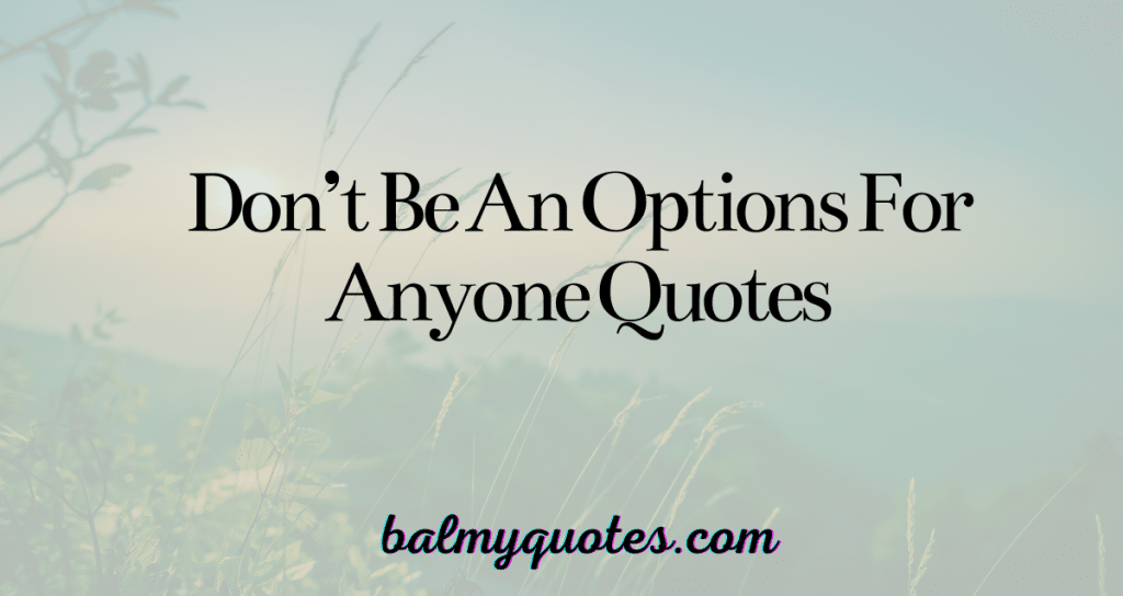 do not be an option for anyone quotes