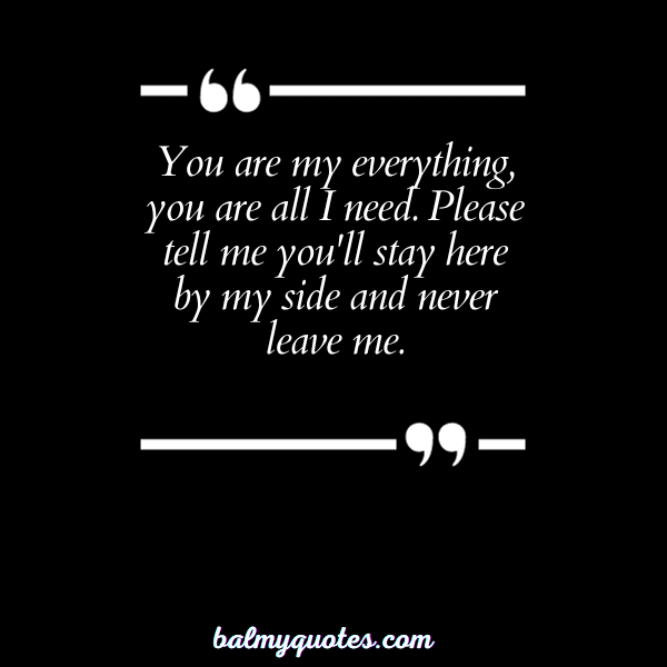 NEVER LEAVE ME ALONE QUOTE - 10