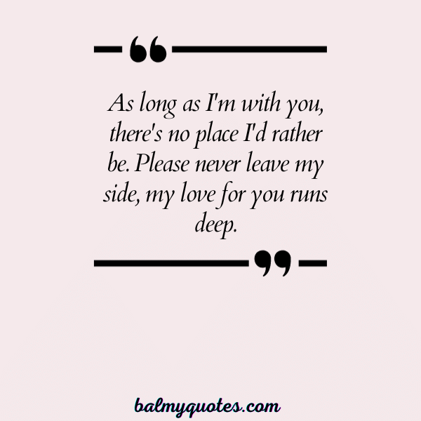 NEVER LEAVE ME ALONE QUOTE- 9