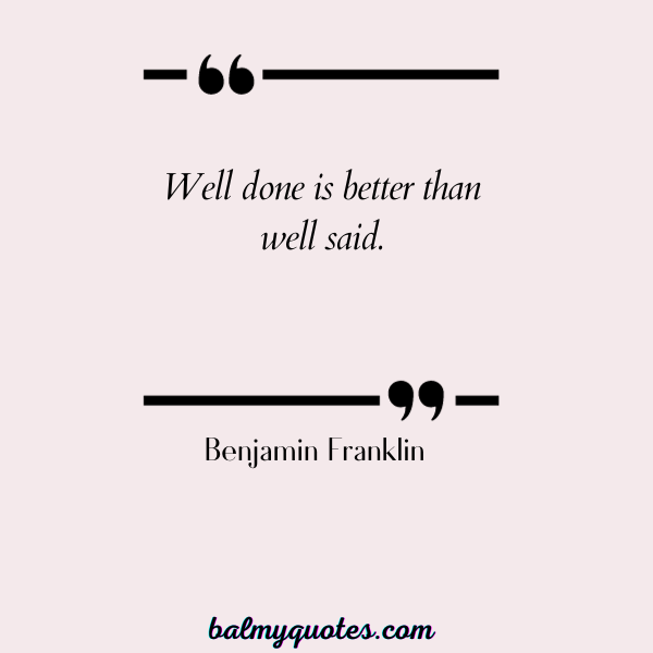 WELL DONE QUOTES - BENJAMIN FRANKLIN