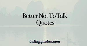 better not to talk quotes