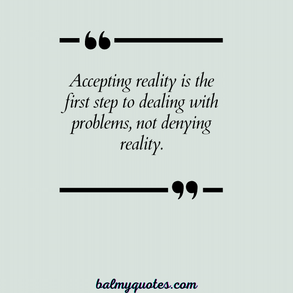 ACCEPTING REALITY QUOTES - 2