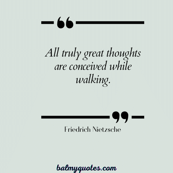 Friedrich Nietzsche - QUOTES ON WALKING ALONE
