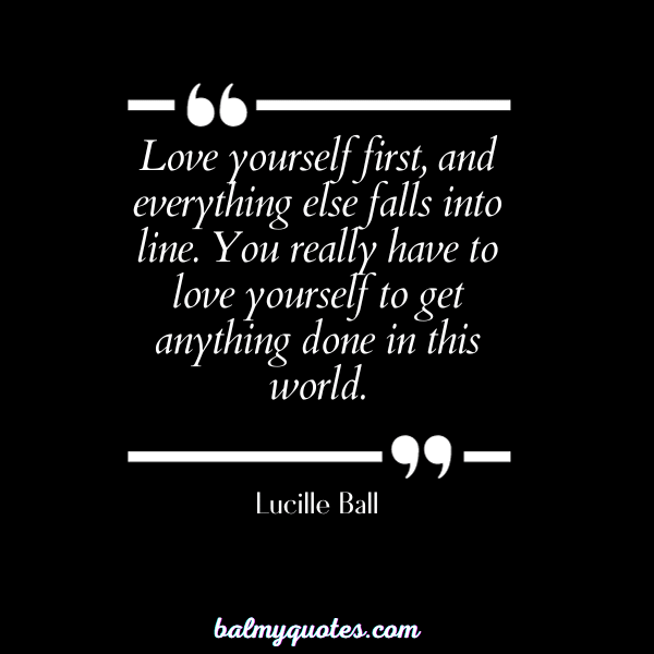 Lucille Ball- self worth quotes