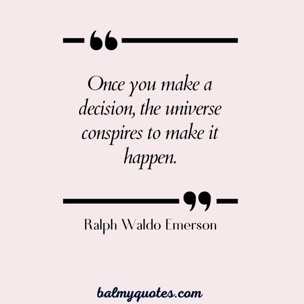 QUOTES ON MAKING HARD DECISION IN LIFE - Ralph Waldo Emerson