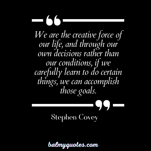 QUOTES ON MAKING HARD DECISION IN LIFE -Stephen Covey