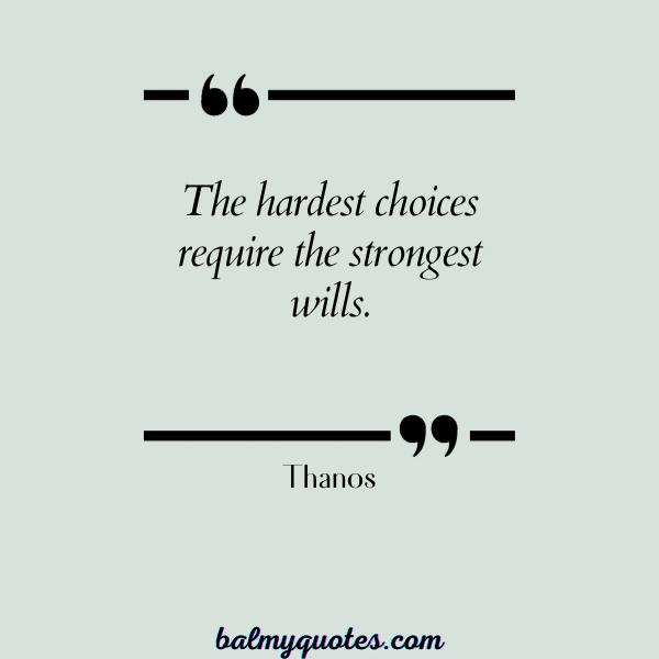QUOTES ON MAKING HARD DECISION IN LIFE - THANOS