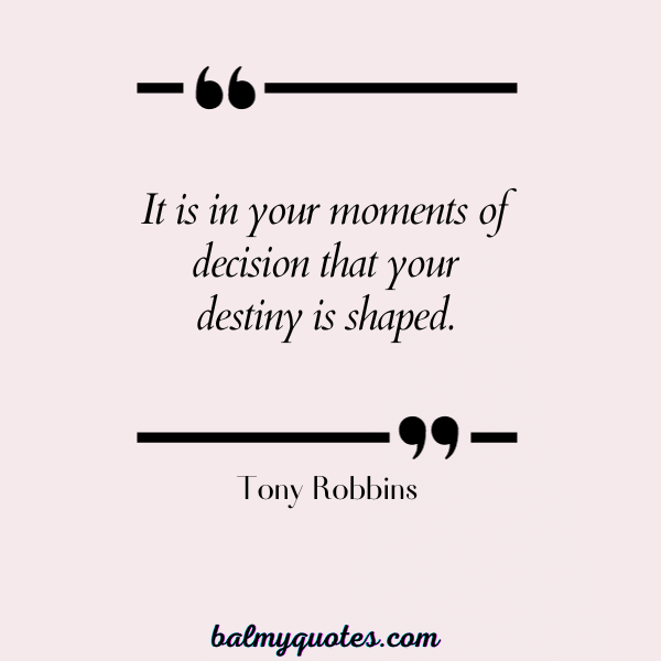 QUOTES ON MAKING HARD DECISION IN LIFE - TONY ROBBINS