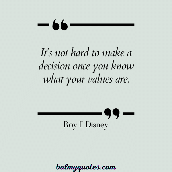QUOTES ON MAKING HARD DECISION IN LIFE - roy e disney
