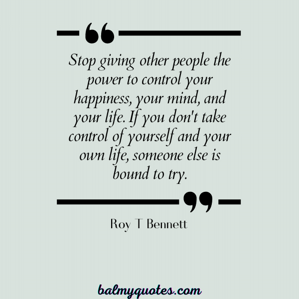 Roy T Bennett - don't give importance to anyone quotes