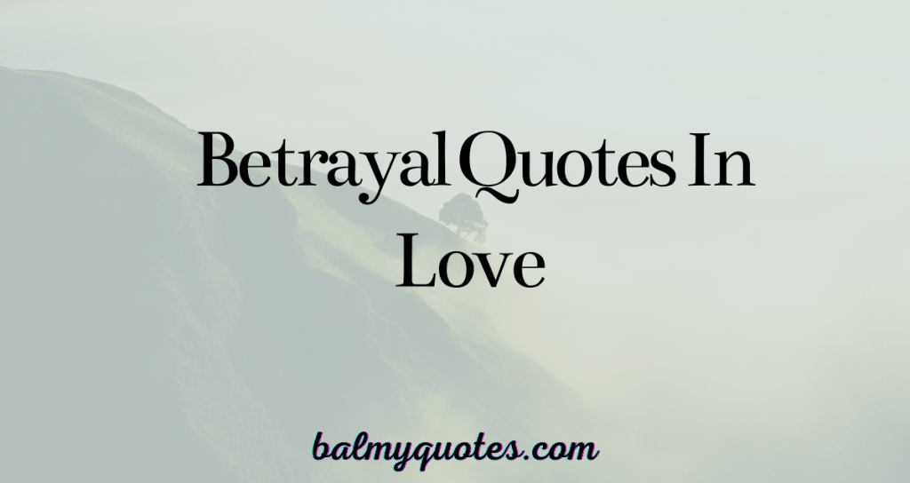 betrayal quotes in love