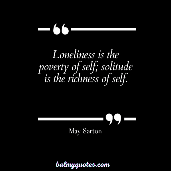quotes about feeling lonely in relationship - May Sarton
