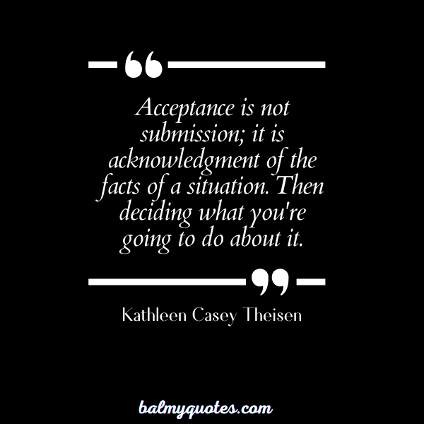 quotes on acCEPTING REALITY -Kathleen Casey Theisen