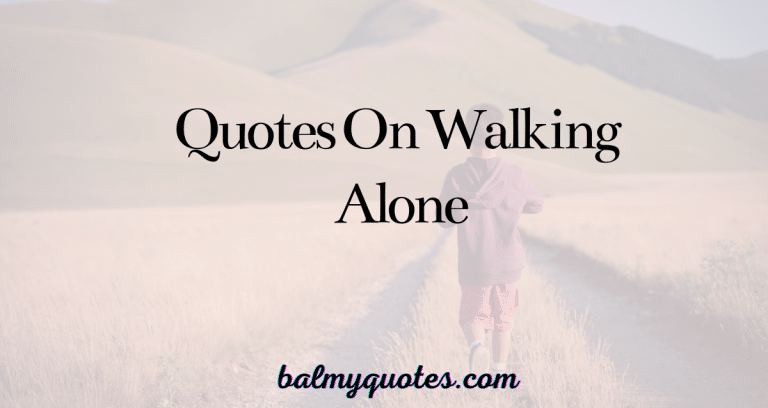 quotes on walking alone