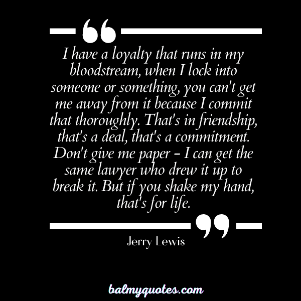 BE LOYAL BEHIND MY BACK QUOTES - Jerry Lewis