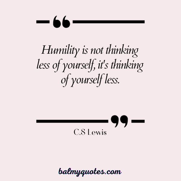 C.S Lewis - quotes on being humble and kind.