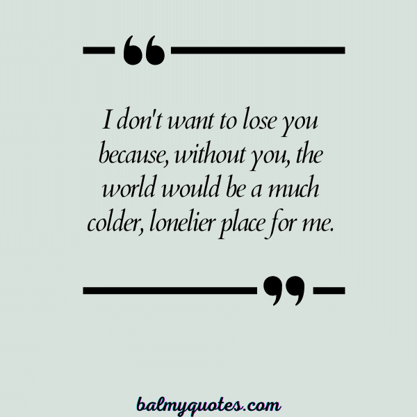 I DO NOT WANT TO LOSE YOU QUOTES 23 (1)
