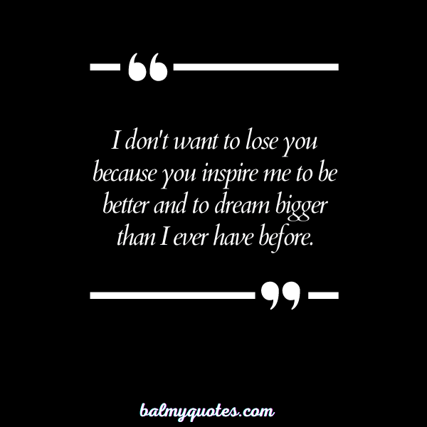 I DO NOT WANT TO LOSE YOU QUOTES - 24
