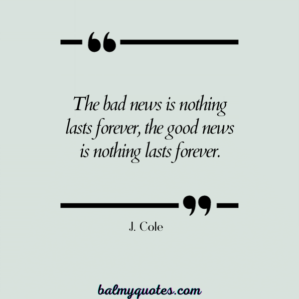 21 Powerful Nothing Lasts Forever Quotes (Inspiration in Impermanence)