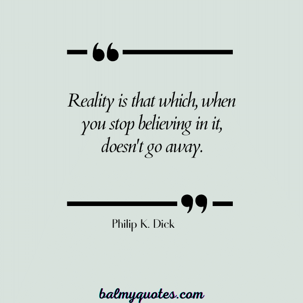 Philip K. Dick - reality check quotes