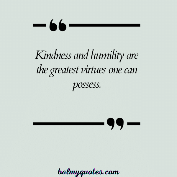 QUOTES ON BEING HUMBLE AND KIND 6