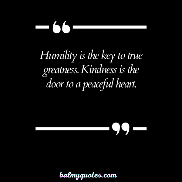 QUOTES ON BEING KIND & humble 9